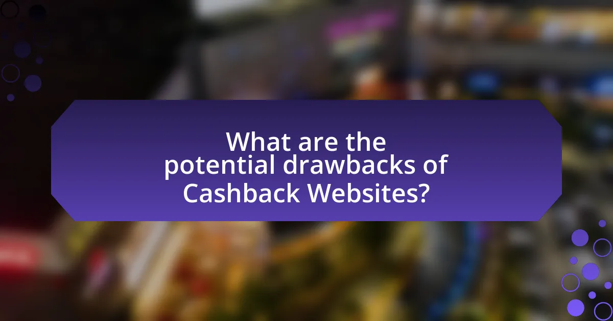 What are the potential drawbacks of Cashback Websites?