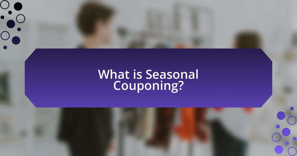 What is Seasonal Couponing?